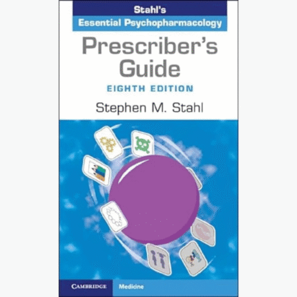 Prescriber's Guide: Stahl's Essential Psychopharmacology 8th