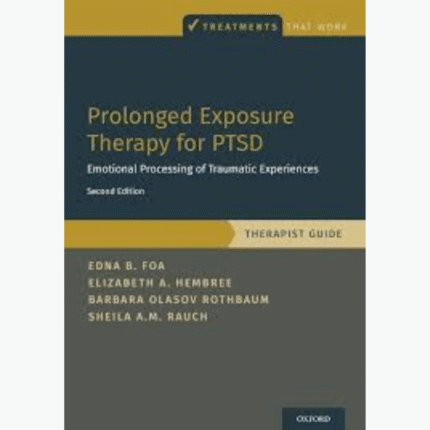 Prolonged Exposure Therapy for PTSD: Emotional Processing of Traumatic Experiences - Therapist Guide