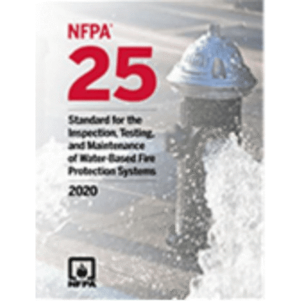 NFPA 25, Standard for the Inspection, Testing, and Maintenance of Water-Based Fire Protection Systems 2020