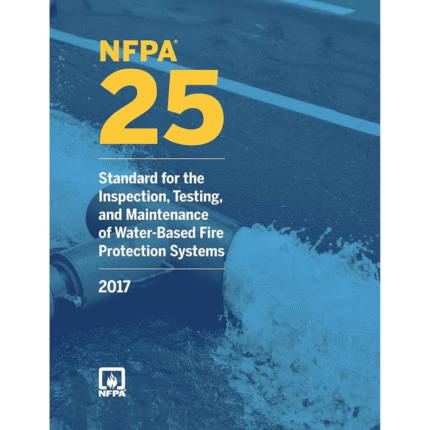 NFPA 25: Standard for the Inspection, Testing, and Maintenance of Water-Based Fire Protection Systems, 2017