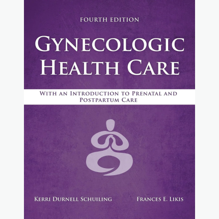 Gynecologic Health Care: With an Introduction to Prenatal and Postpartum Care: With an Introduction to Prenatal and Postpartum Care 4th Edition