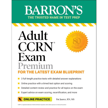 Adult CCRN Exam Premium: Study Guide for the Latest Exam Blueprint, Includes 3 Practice Tests, Comprehensive Review, and Online Study Prep (Barron's Test Prep) Third Edition