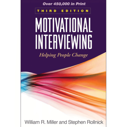 Motivational Interviewing: Helping People Change, 3rd Edition